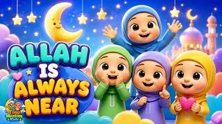 Thumbnail: Allah Is Always Near | Islamic Song for Kids | Allah Loves Us all, Alhumdulillah | Tiny Muslim Kids