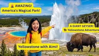 Thumbnail: Aimi Explores Yellowstone!  America's Most Amazing National Park Adventure | Kids Learning Story
