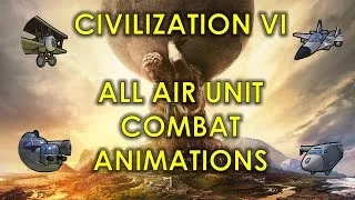 Thumbnail: Civilization VI | ALL Air Unit Combat Animations | [HD 1080p]