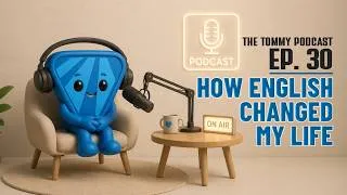Thumbnail: THE TOMMY PODCAST EP.30 | How English Changed My Life