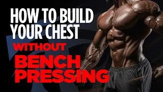 Thumbnail: How to Build Your Chest Without Bench Pressing