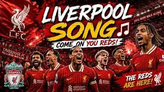 Thumbnail: Liverpool Come On! 🔴 The Reds Are Here | Liverpool FC Fan Song