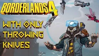 Thumbnail: Can You Beat Borderlands 4 With Only Throwing Knives?