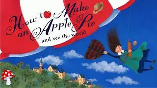 Thumbnail: 🍎 HOW TO MAKE AN APPLE PIE and see the world (kids books read aloud)🥧
