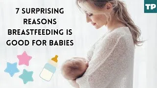 Thumbnail: 7 Surprising Reasons Breastfeeding Is Good for Babies