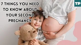 Thumbnail: 7 Things You Need to Know About Your Second Pregnancy