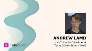 Thumbnail: TokioConf 2026 - Using Tokio for CPU-Bound Tasks (Works Really Well) by Andrew Lamb