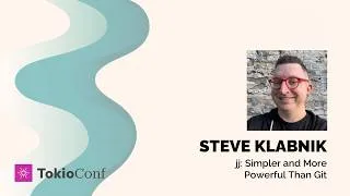 Thumbnail: TokioConf 2026 - jj: Simpler and More Powerful Than Git by Steve Klabnik