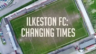 Thumbnail: Ilkeston FC: Changing Times