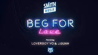 Thumbnail: SMiTHMUSiX - Beg for Love (feat. LoverBoy Vo & J.Gunn) [Lyric Video]