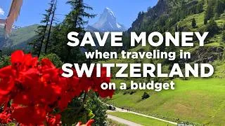 Thumbnail: SAVE MONEY when traveling in SWITZERLAND on a budget