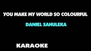 Thumbnail: YOU MAKE MY WORLD SO COLOURFUL - DANIEL SAHULEKA. Karaoke.
