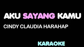 Thumbnail: CINDY CLAUDIA HARAHAP - AKU SAYANG KAMU. Karaoke.