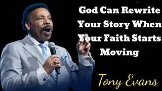 Thumbnail: God Can Rewrite Your Story When Your Faith Starts Moving - Tony Evans Message