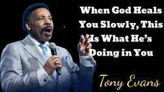 Thumbnail: When God Heals You Slowly, This Is What He’s Doing in You- Tony Evans Message