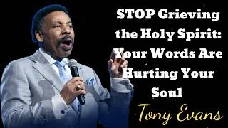 Thumbnail: STOP Grieving the Holy Spirit: Your Words Are Hurting Your Soul - Tony Evans Message