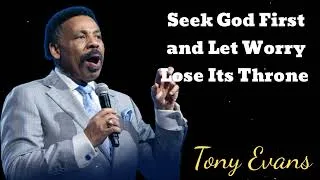 Thumbnail: Seek God First and Let Worry Lose Its Throne - Tony Evans Message