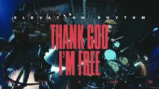 Thumbnail: Thank God I'm Free | Elevation Rhythm | Live From Elevation Church | Drum POV