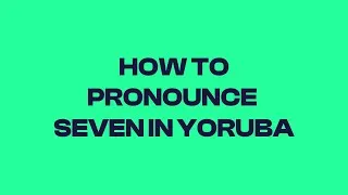 Thumbnail: How to pronounce seven in yoruba #finance #kids #africa #language #education