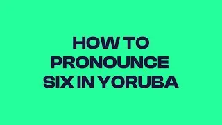 Thumbnail: How to pronounce six in yoruba