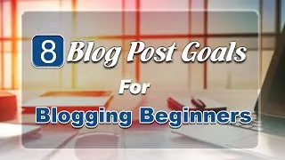Thumbnail: 8 Blog Post Goals for Blogging Beginners