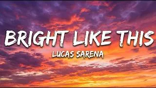 Thumbnail: Bright Like This - Lucas Sarena (Lyrics)