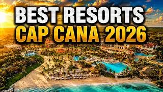Thumbnail: 7 Best All-Inclusive Resorts in Cap Cana, Punta Cana 2026