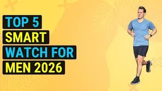 Thumbnail: Top 5 Smart Watch For Men 2026 | Mens Intelligent Fitness Tracker