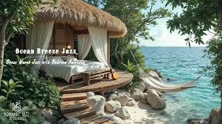 Thumbnail: Smooth Jazz Ocean Breeze | Ocean Waves Jazz Melodies with Bedroom Ambience to Relaxing & Sleeping