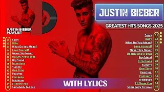 Thumbnail: Justin Bieber Greatest Hits Full Album 2025 - Justin Bieber Best Songs Playlist 2025 (With Lyrics)