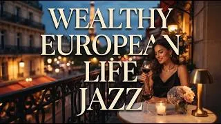 Thumbnail: Wealthy European Life Jazz ✨ Luxury Lounge Music for Success, Money, Relaxation & Financial Freedom