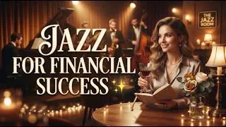 Thumbnail: Jazz for Financial Success ✨ Music for Ambitious People | Calm Music for Work & Business
