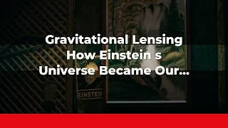 Thumbnail: Gravitational Lensing: How Einstein's Universe Became Our Cosmic Telescope