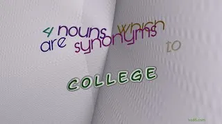 Thumbnail: college - 4 nouns which are synonym to college (sentence examples)