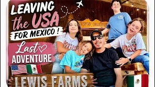 Thumbnail: Leaving the USA for MEXICO 🇲🇽 Ũltima Aventura ! Lewis Farms