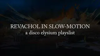 Thumbnail: Revachol in Slow-Motion (A Disco Elysium Playlist)