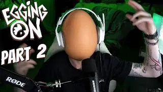 Thumbnail: I'm Over It! (Egging on Part 2)