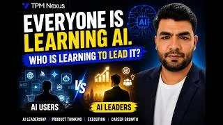 Thumbnail: Everyone Is Learning AI. Very Few Are Learning How to Lead It | AI Product Management
