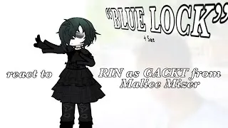 Thumbnail: 2X || “BLUE LOCK” (+Sae) react to Rin as Gackt || BLLK x Malice Mizer || FULL PART