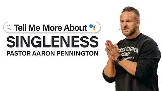 Thumbnail: Tell Me More About... Singleness | Tell Me More About... | Aaron Pennington - Lead Pastor