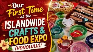 Thumbnail: Our First Time at the Islandwide Crafts & Food Expo (Honolulu)!