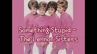 Thumbnail: The Lennon Sisters - Something Stupid (1967) (Lyrics)
