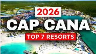 Thumbnail: 2026 | Top 7 BEST All-Inclusive Resorts in Cap Cana, Dominican Republic