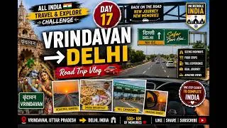 Thumbnail: Day 17 | Vrindavan to Delhi Road Trip 🚗 | All India Travel & Explore Challenge