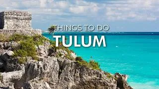 Thumbnail: Top 10 Things To Do in Tulum, Mexico