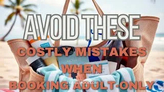 Thumbnail: Avoid these costly mistakes when booking adult only getaways