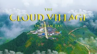 Thumbnail: The Cloud Village In Tram Tau | Northwest Vietnam | Cinematic Travel Film | Travel Tales