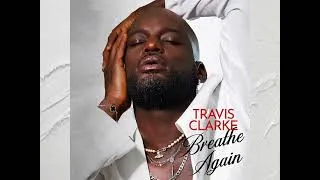 Thumbnail: Travis Clarke - Breathe Again