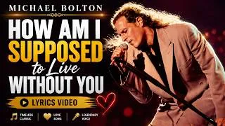 Thumbnail: HOW AM I SUPPOSED TO LIVE WITHOUT YOU - Michael Bolton - Lyric 2026