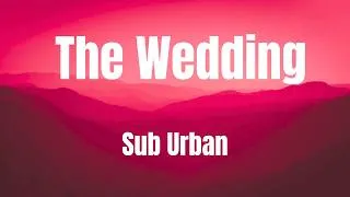 Thumbnail: The Wedding || Sub Urban || Lyrics